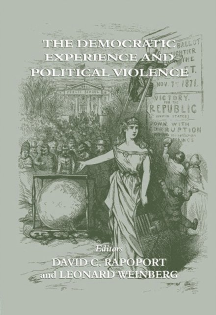 Leonard Weinberg, David C. Rapoport - Democratic Experience and Political Violence, E-bok