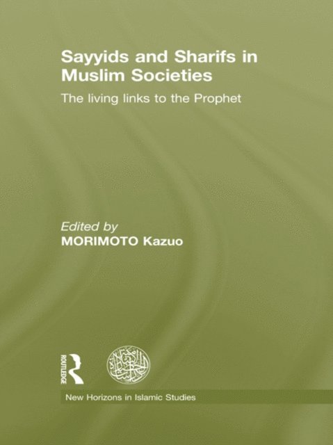 Kazuo Morimoto - Sayyids and Sharifs in Muslim Societies, E-bok