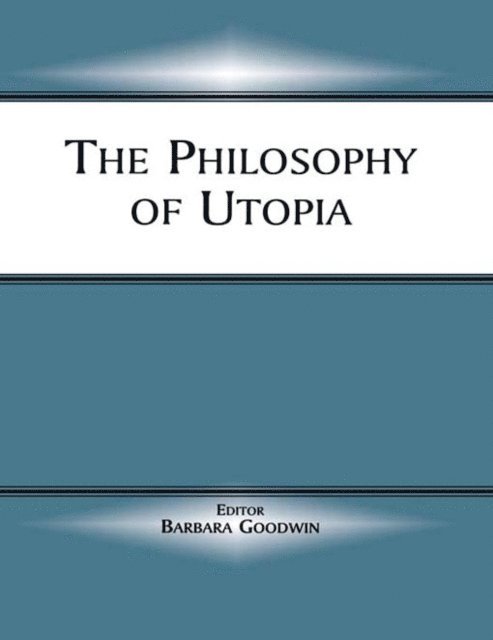 Barbara Goodwin - Philosophy of Utopia, E-bok