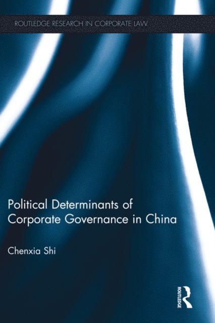 Chenxia Shi - Political Determinants of Corporate Governance in China, E-bok