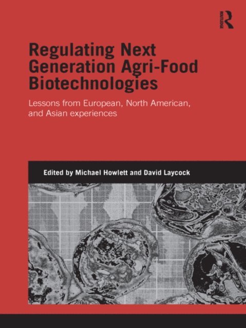 David Laycock, Michael Howlett - Regulating Next Generation Agri-Food Biotechnologies, E-bok