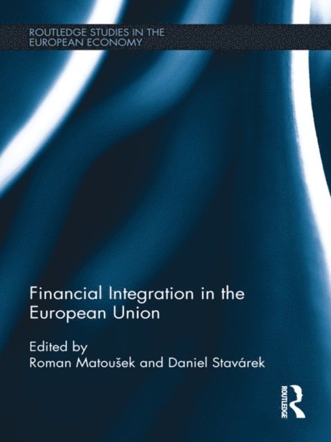 Daniel Stavarek, Roman Matousek - Financial Integration in the European Union, E-bok