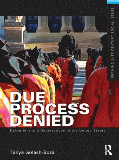 Tanya Golash-Boza - Due Process Denied: Detentions and Deportations in the United States, E-bok