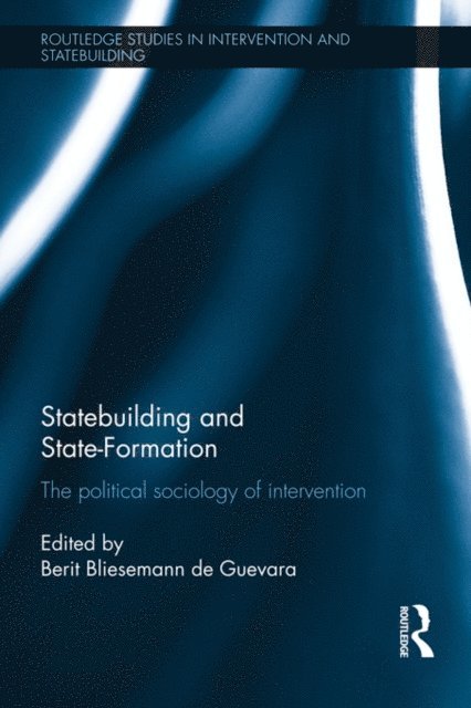 Berit Bliesemann de Guevara - Statebuilding and State-Formation, E-bok