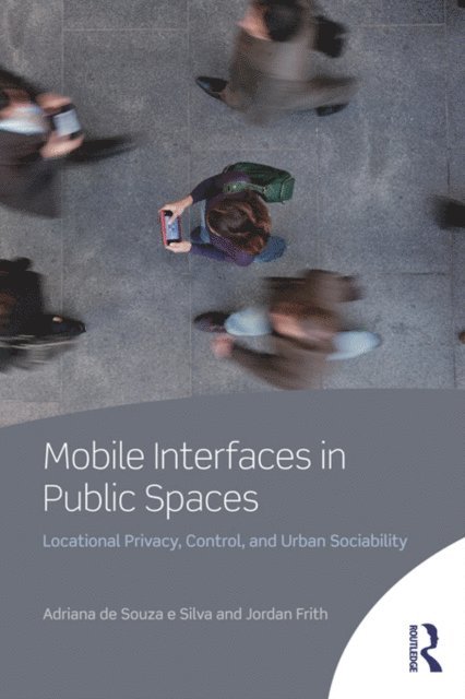 Jordan Frith, Adriana de Souza e Silva - Mobile Interfaces in Public Spaces, E-bok