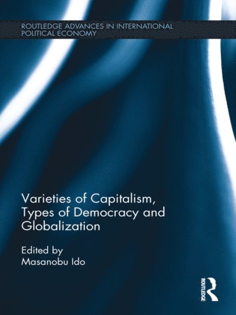 Masanobu Ido - Varieties of Capitalism, Types of Democracy and Globalization, E-bok