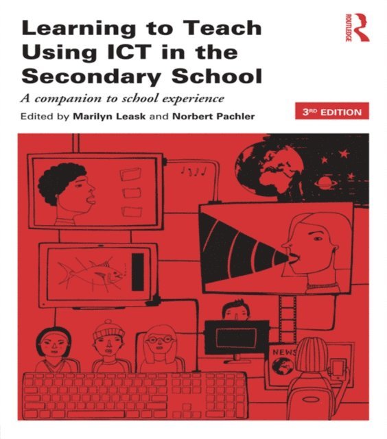 Norbert Pachler, Marilyn Leask - Learning to Teach Using ICT in the Secondary School, E-bok