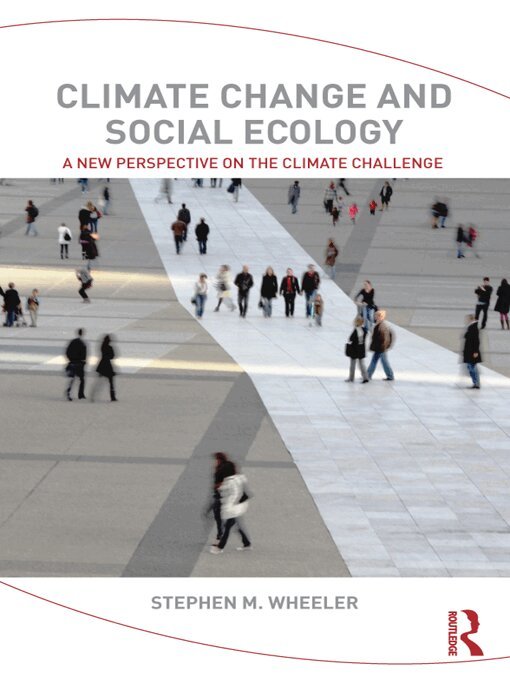 Stephen M. Wheeler - Climate Change and Social Ecology, E-bok
