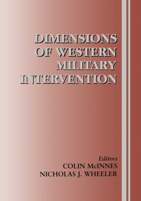 Nicholas J. Wheeler, Colin McInnes - Dimensions of Western Military Intervention, E-bok