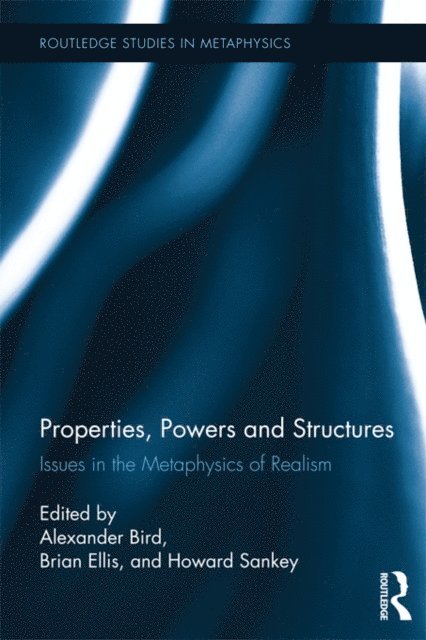 Howard Sankey, Brian Ellis, Alexander Bird - Properties, Powers and Structures, E-bok
