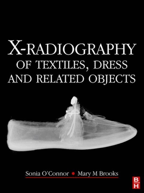 Mary Brooks, Sonia O'Connor - X-Radiography of Textiles, Dress and Related Objects, E-bok