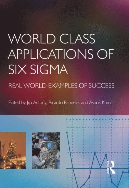 Ricardo Banuelas, Ashok Kumar, Jiju Antony - World Class Applications of Six Sigma, E-bok