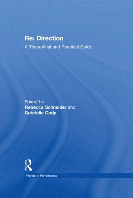 Rebecca Schneider, Gabrielle Cody - Re: Direction, E-bok