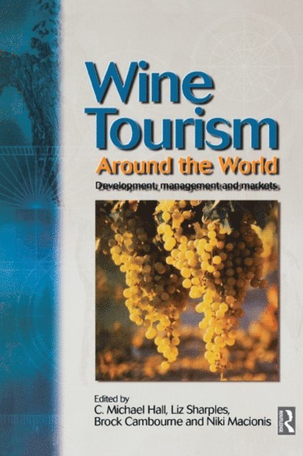 Niki Macionis, Brock Cambourne, Liz Sharples, C. Michael Hall - Wine Tourism Around the World, E-bok