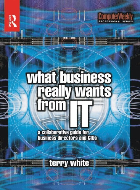 Terry White - What Business Really Wants from IT, E-bok