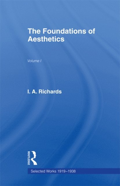 I A Richards - Foundations Aesthetics V 1, E-bok
