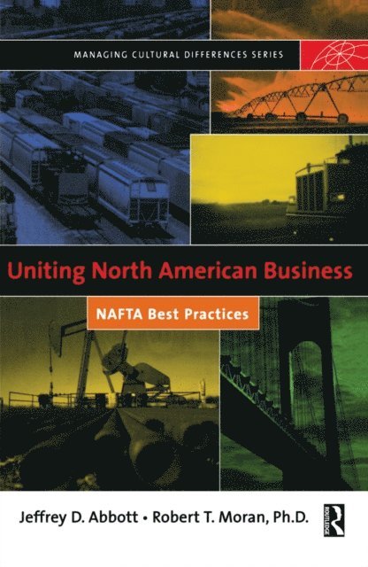 Jeffrey D. Abbott, Robert T. Moran - Uniting North American Business, E-bok