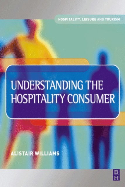Alastair Williams - Understanding the Hospitality Consumer, E-bok
