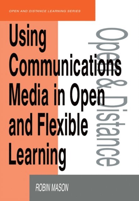 Robin Mason - Using Communications Media in Open and Flexible Learning, E-bok