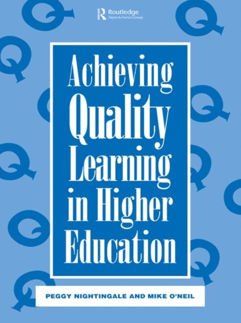 Mike O'Neil, Peggy Nightingale - Achieving Quality Learning in Higher Education, E-bok