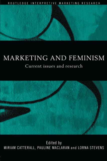 Lorna Stevens, Pauline Maclaran, Miriam Catterall - Marketing and Feminism, E-bok