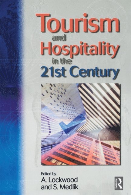 S Medlik, Andrew Lockwood - Tourism and Hospitality in the 21st Century, E-bok