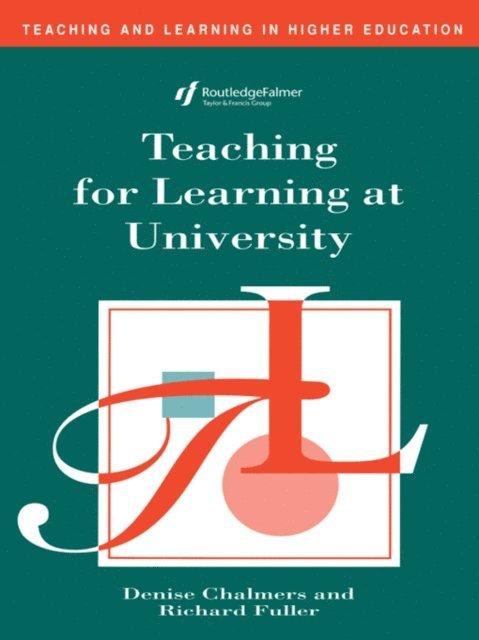 Richard Fuller, Denise Chalmers - Teaching for Learning at University, E-bok