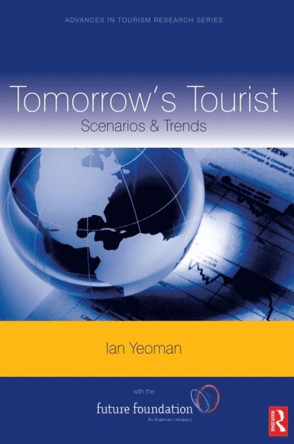 Ian Yeoman - Tomorrow's Tourist: Scenarios & Trends, E-bok