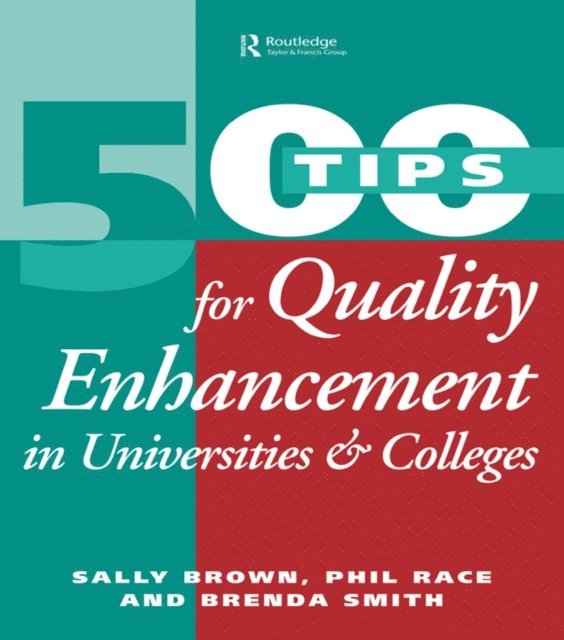 Brenda Smith, Phil Race, Sally Brown - 500 Tips for Quality Enhancement in Universities and Colleges, E-bok