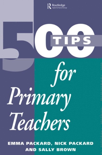 Sally Brown, Nick Packard, Emma Packard - 500 Tips for Primary School Teachers, E-bok