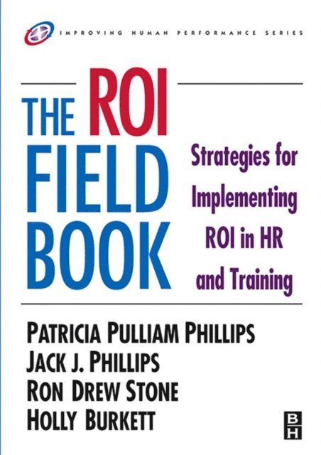Holly Burkett, Ron Stone, Jack J. Phillips, Patricia Phillips - ROI Fieldbook, E-bok