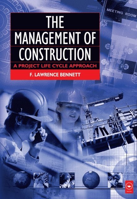 F. Lawrence Bennett - Management of Construction: A Project Lifecycle Approach, E-bok