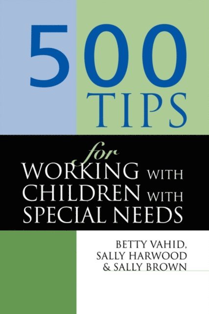 Betty Vahid, Sally Harwood, Sally Brown - 500 Tips for Working with Children with Special Needs, E-bok