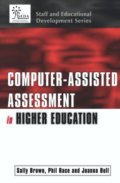 Phil Race, Joanna Bull, Sally Brown - Computer-assisted Assessment of Students, E-bok