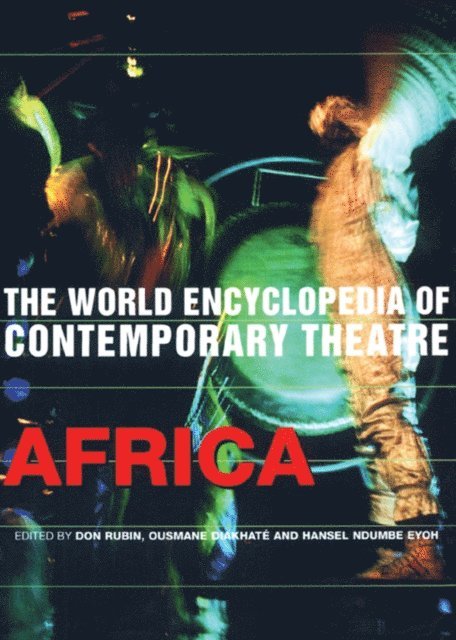 Don Rubin, Hansel Ndumbe Eyoh, Ousmane Diakhate - World Encyclopedia of Contemporary Theatre, E-bok