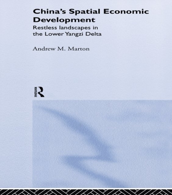Andrew M. Marton - China's Spatial Economic Development, E-bok