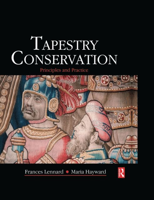 Maria Hayward, Frances Lennard - Tapestry Conservation: Principles and Practice, E-bok