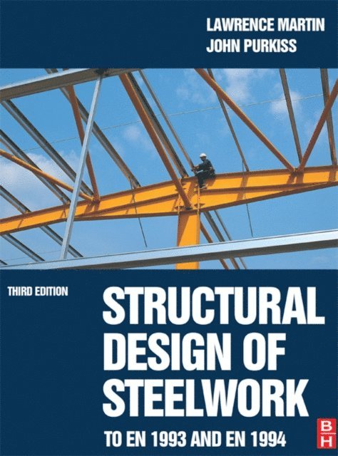 Lawrence Martin - Structural Design of Steelwork to EN 1993 and EN 1994, E-bok
