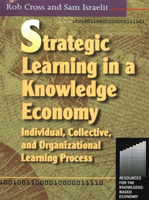 Sam Israelit, Robert L Cross - Strategic Learning in a Knowledge Economy, E-bok