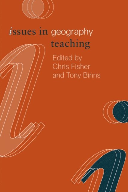 Tony Binns, Chris Fisher - Issues in Geography Teaching, E-bok