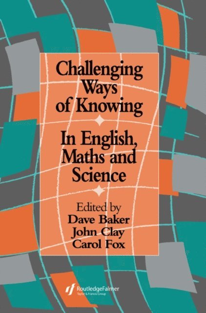 Carol Fox, John Clay, Dave Baker - Challenging Ways Of Knowing, E-bok