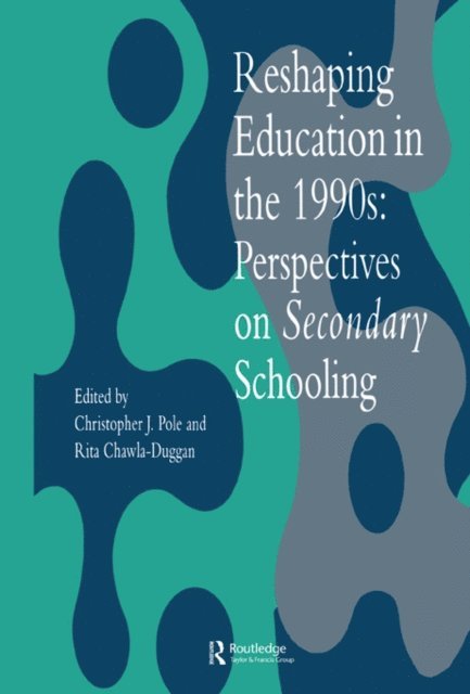 Christopher J. Pole, Rita Chawla-Duggan - Reshaping Education In The 1990s, E-bok
