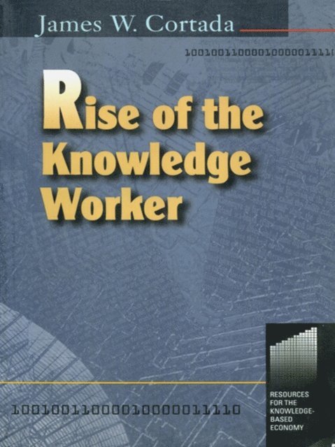 James Cortada - Rise of the Knowledge Worker, E-bok