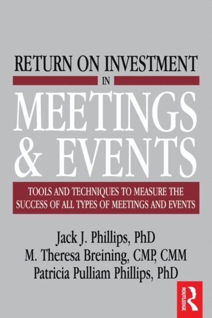 Jack J. Phillips, M. Theresa Breining - Return on Investment in Meetings & Events, E-bok