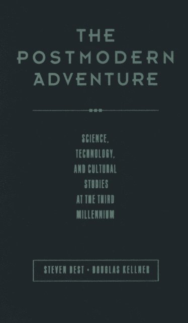 Douglas Kellner, Steven Best - Postmodern Adventure, E-bok