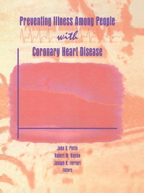 Joseph R Ferrari, John D Piette, Robert M Kaplan - Preventing Illness Among People With Coronary Heart Disease, E-bok