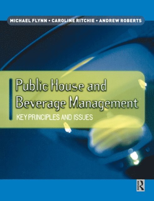 Andrew Roberts, Caroline Ritchie, Michael Flynn - Public House and Beverage Management: Key Principles and Issues, E-bok