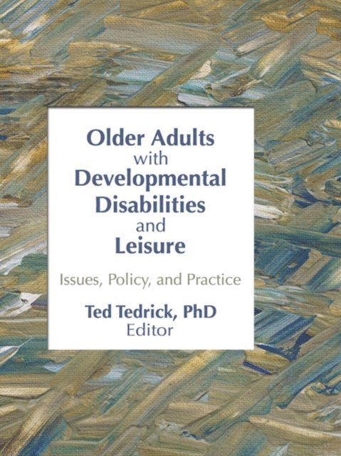 Ted Tedrick - Older Adults With Developmental Disabilities and Leisure, E-bok
