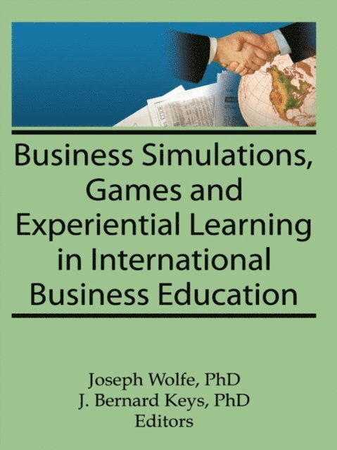 J Bernard Keys, Joseph Wolfe, Erdener Kaynak - Business Simulations, Games, and Experiential Learning in International Business Education, E-bok