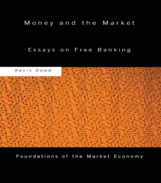 Kevin Dowd - Money and the Market, E-bok